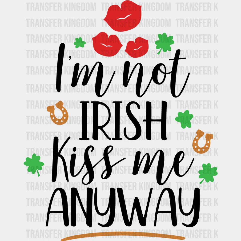 Kiss Me Anyway St. Patrick's Day Design - DTF heat transfer - Transfer Kingdom