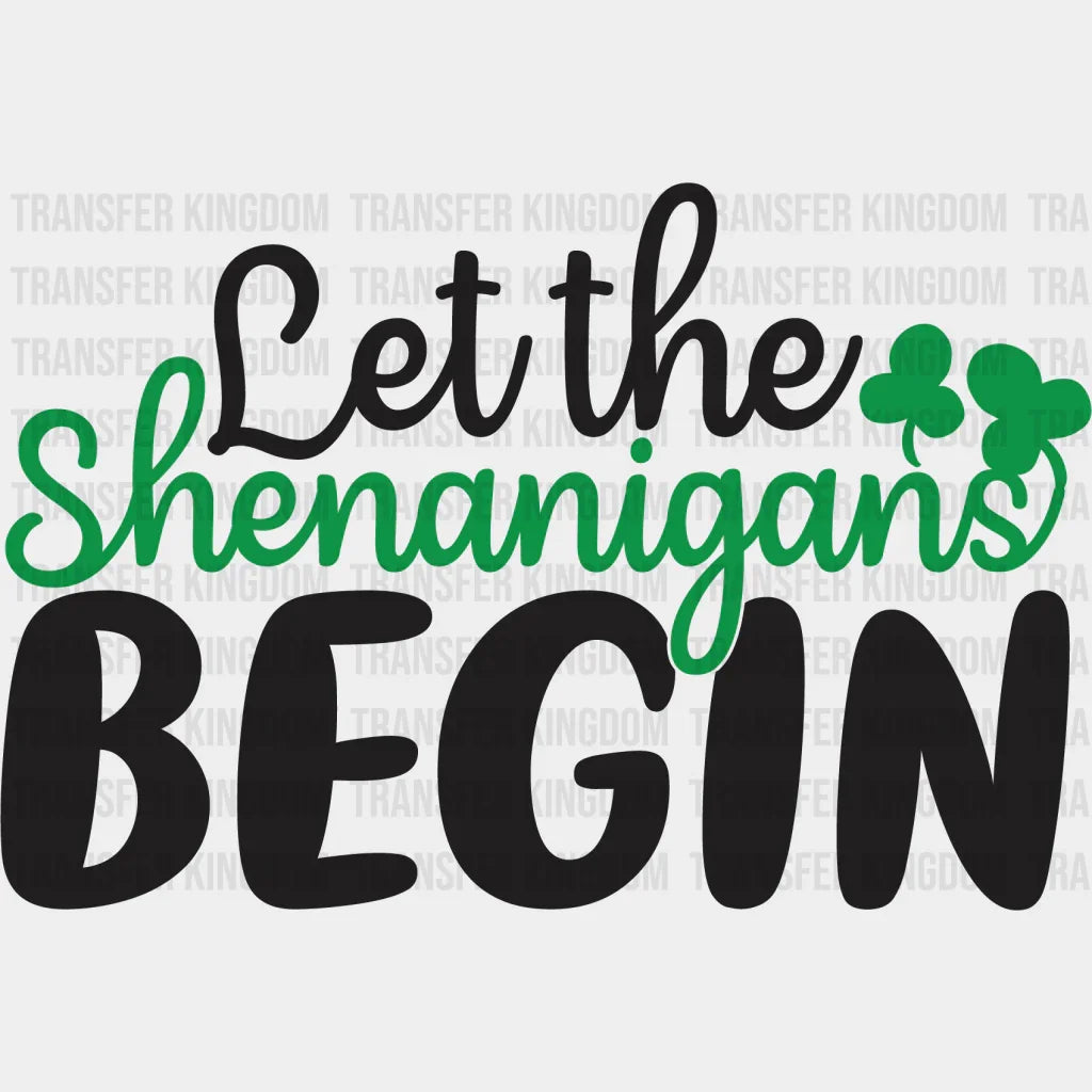 Let The Shenanigans Begin St. Patrick's Day Design - DTF heat transfer - Transfer Kingdom