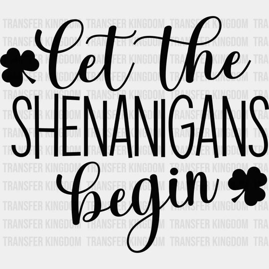 Let The Shenanigans Begin St. Patrick's Day Design - DTF heat transfer - Transfer Kingdom
