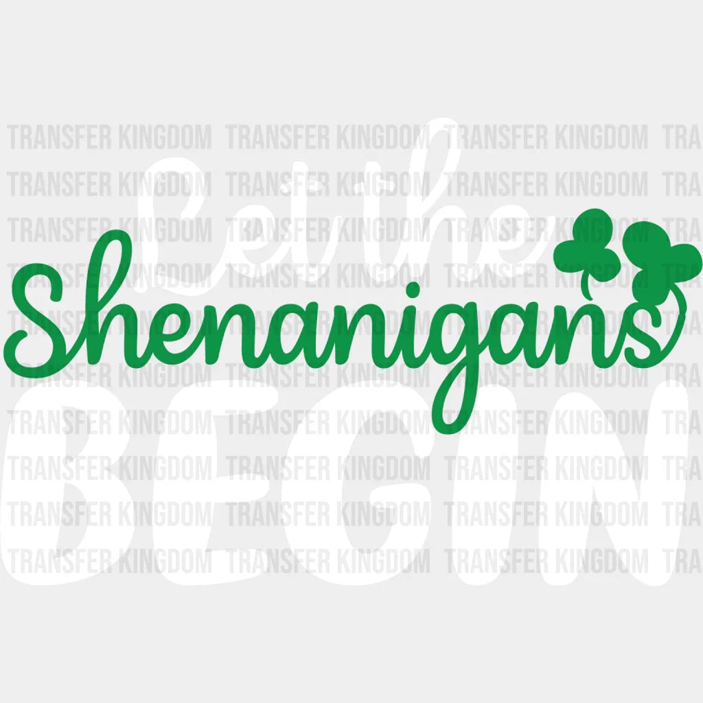 Let The Shenanigans Begin St. Patrick's Day Design - DTF heat transfer - Transfer Kingdom