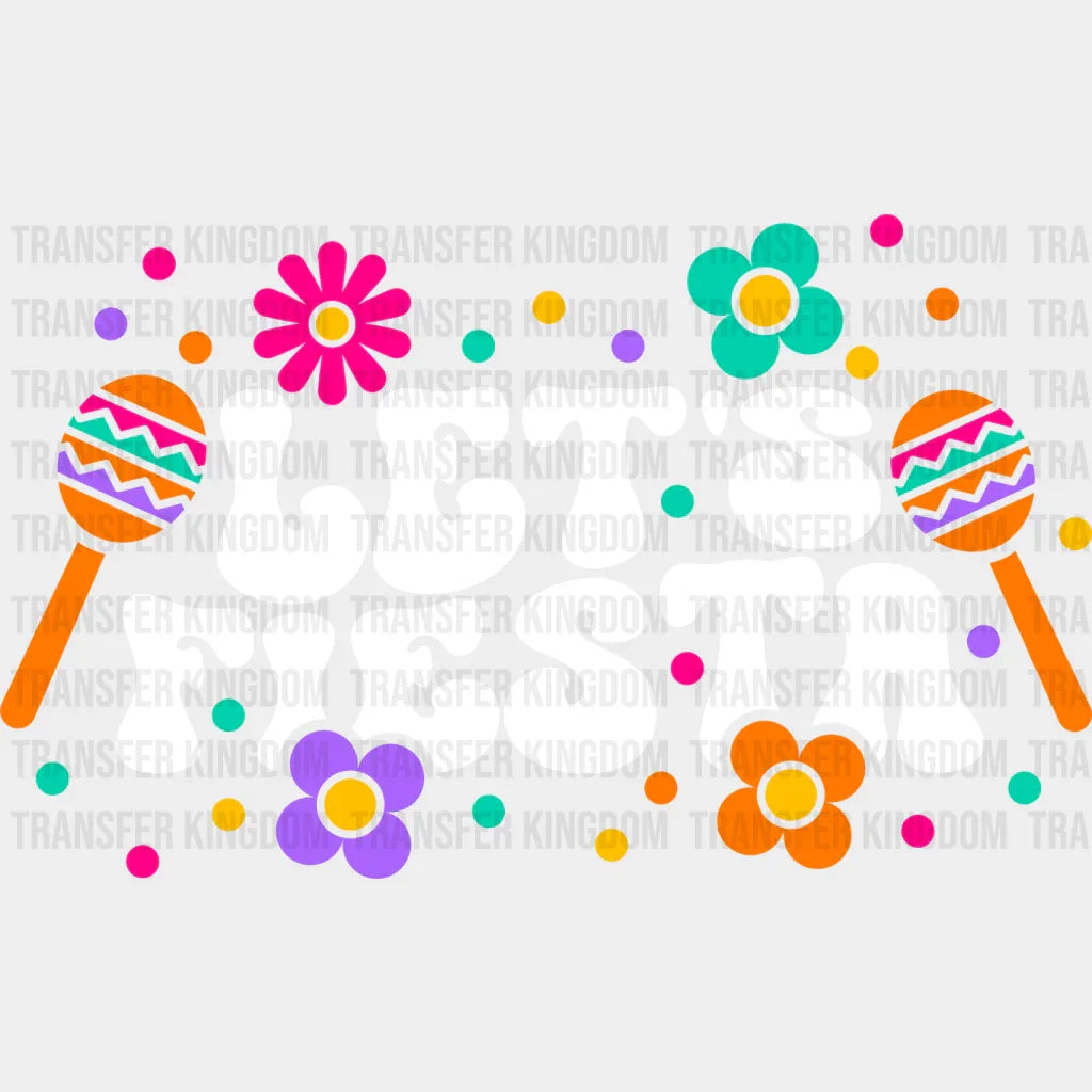 Let's Fiesta - Cinco De Mayo DTF heat transfer - Transfer Kingdom