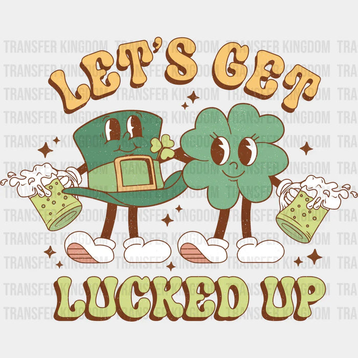 Let's Get Lucked Up Retro - St. Patrick's Day DTF heat transfer