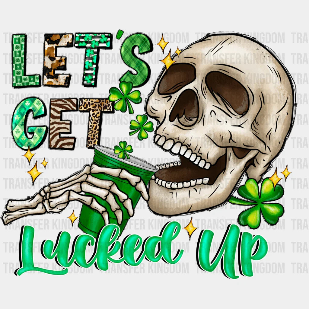 Let's Get Lucked Up St. Patrick's Day Design - DTF heat transfer - Transfer Kingdom