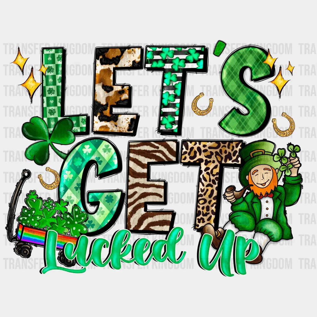 Let's Get Lucked Up St. Patrick's Day Design - DTF heat transfer - Transfer Kingdom