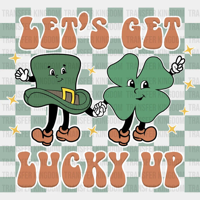 Let's Get Lucky Up St. Patrick's Day Design - DTF heat transfer