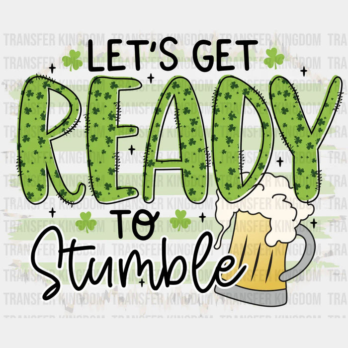 Let's Get Ready To Stumble St. Patrick's Day Design - DTF heat transfer