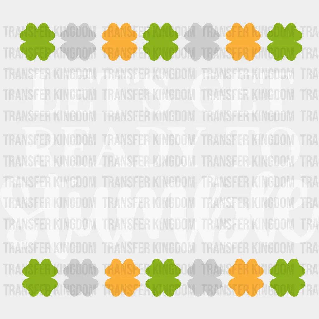 Let's Get Ready To Stumble St. Patrick's Day Design - DTF heat transfer - Transfer Kingdom