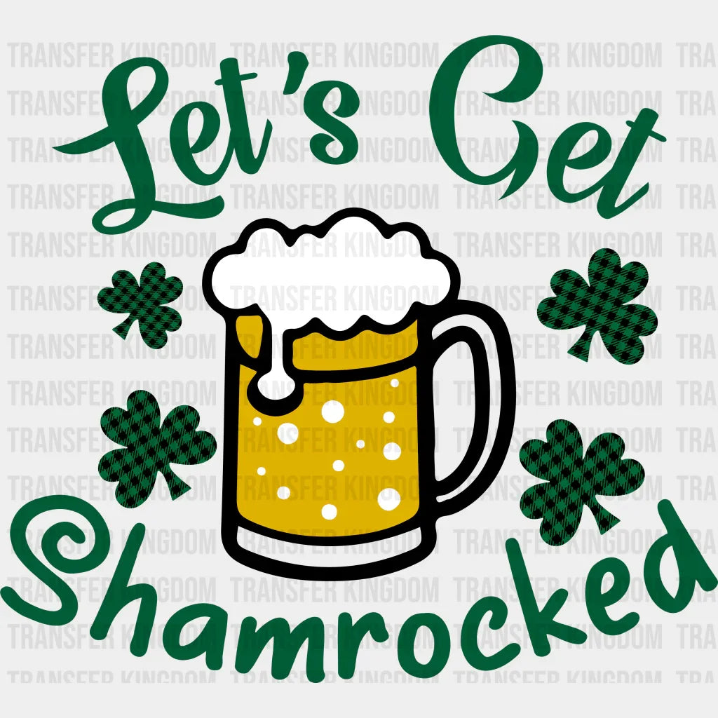 Let's Get Shamrock St. Patrick's Day Design - DTF heat transfer - Transfer Kingdom