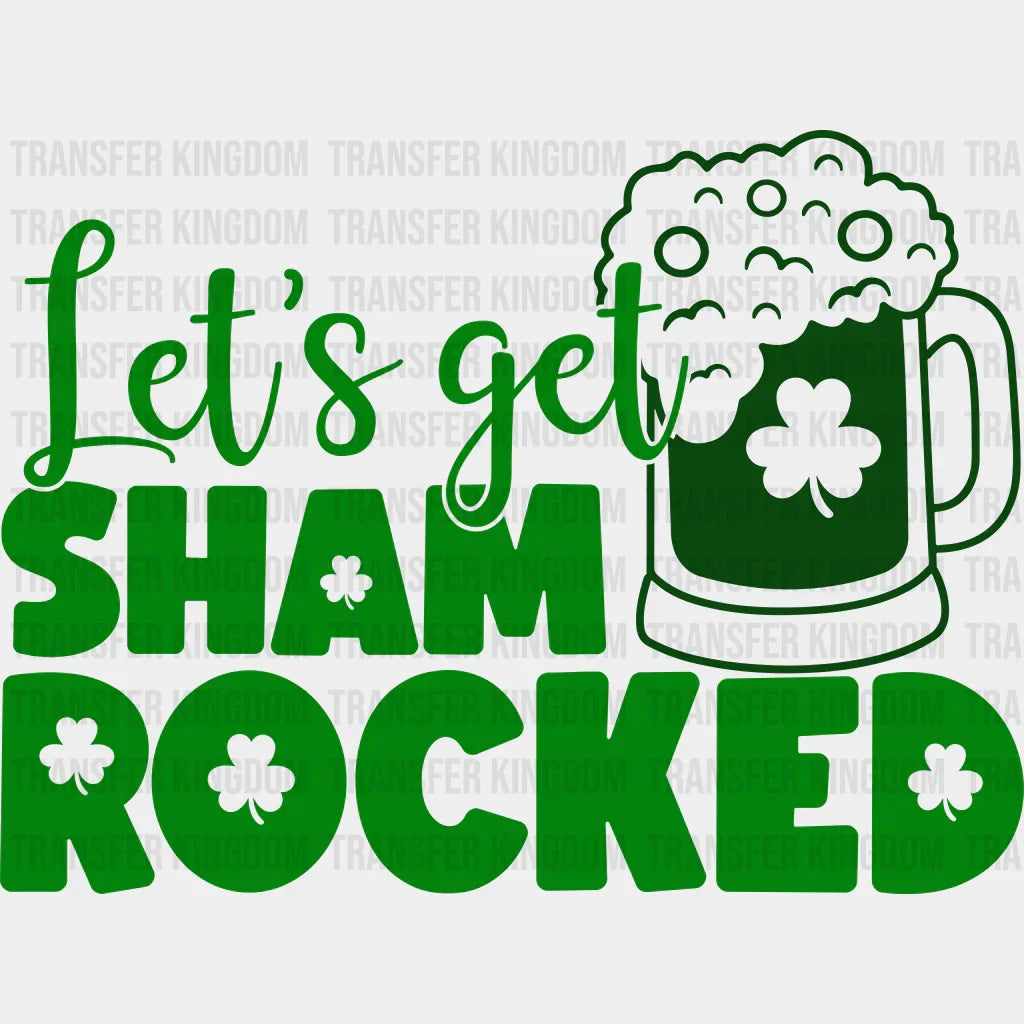 Let's Get Shamrocked St. Patrick's Day Design - DTF heat transfer - Transfer Kingdom