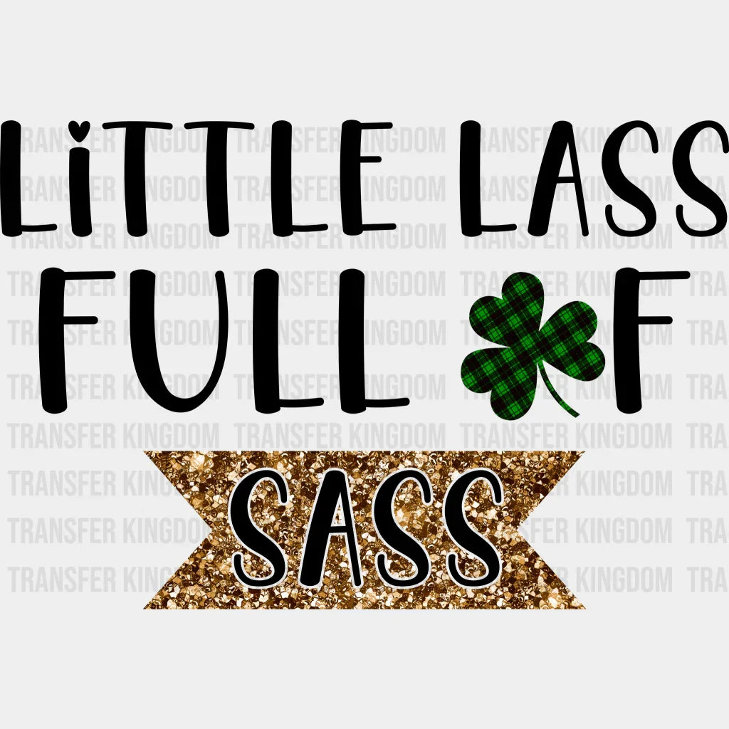 Little Lass Full Of Sass St. Patrick's Day Design - DTF heat transfer - Transfer Kingdom