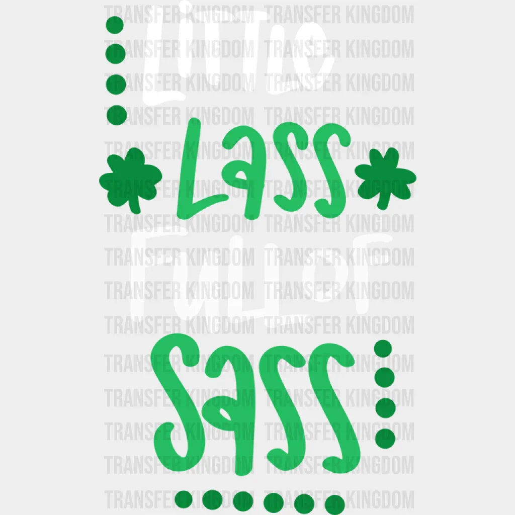 Little Lass Full Of Sass St. Patrick's Day Design - DTF heat transfer - Transfer Kingdom