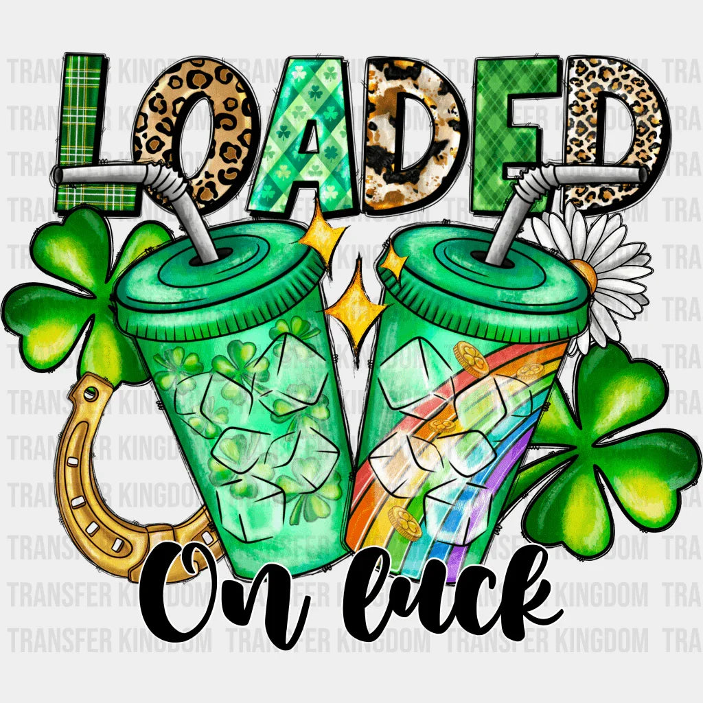 Loaded On Luck St. Patrick's Day Design - DTF heat transfer - Transfer Kingdom