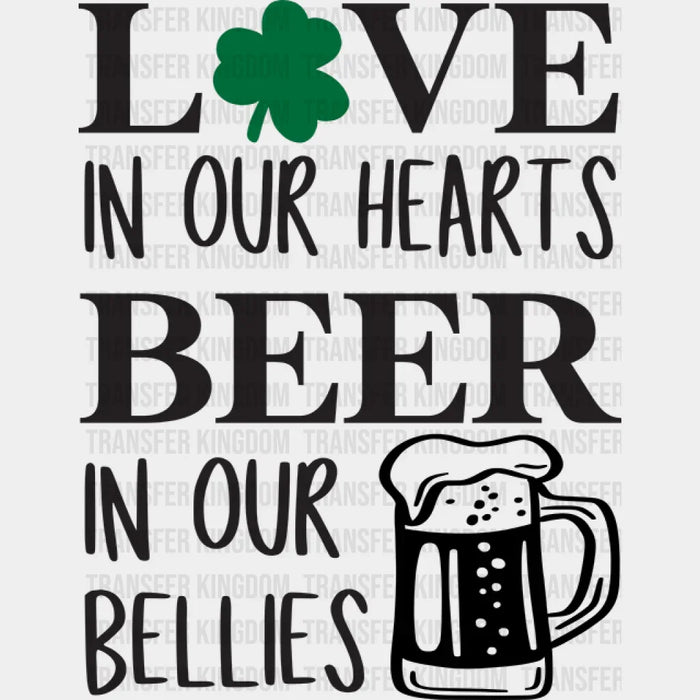 Love In Our Hearts Beer In Our Bellies St. Patrick's Day Design - DTF heat transfer