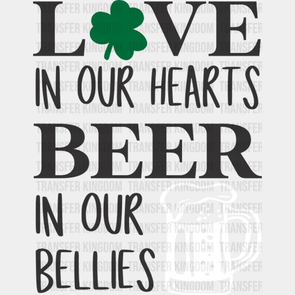 Love In Our Hearts Beer In Our Bellies St. Patrick's Day Design - DTF heat transfer - Transfer Kingdom
