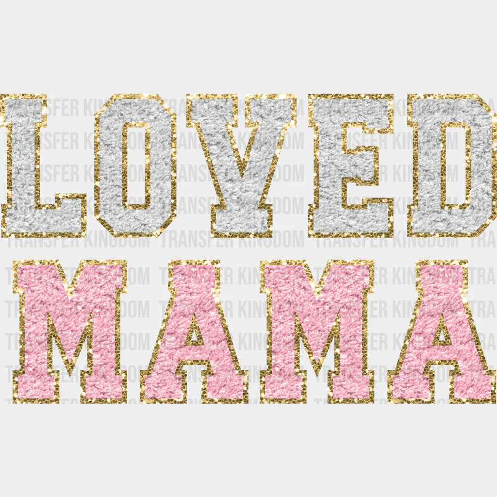 Loved Mama - Mothers Day - DTF Transfer - Transfer Kingdom