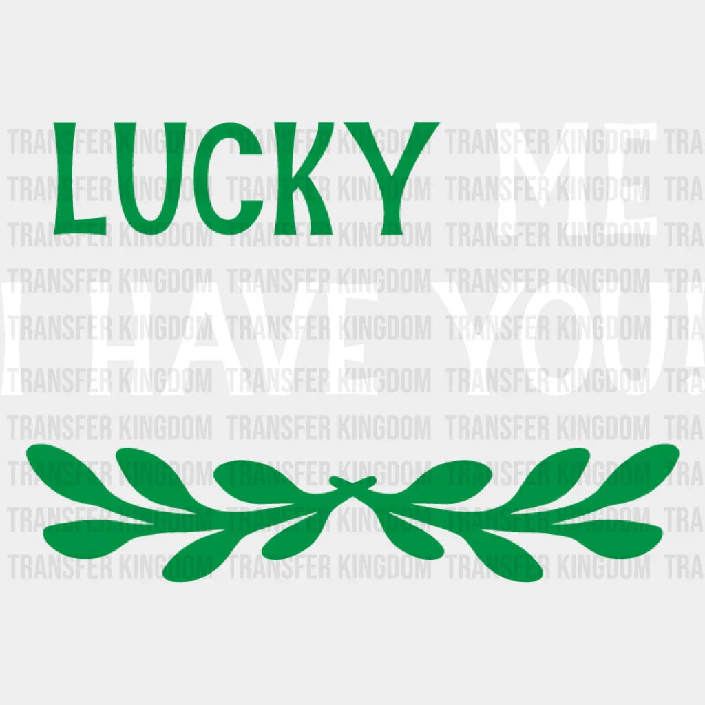 Luck Me St. Patrick's Day Design - DTF heat transfer - Transfer Kingdom