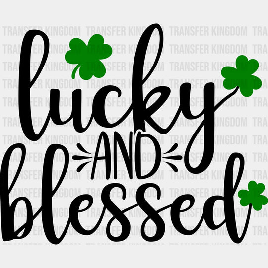 Lucky And Blessed St. Patrick's Day Design - DTF heat transfer - Transfer Kingdom