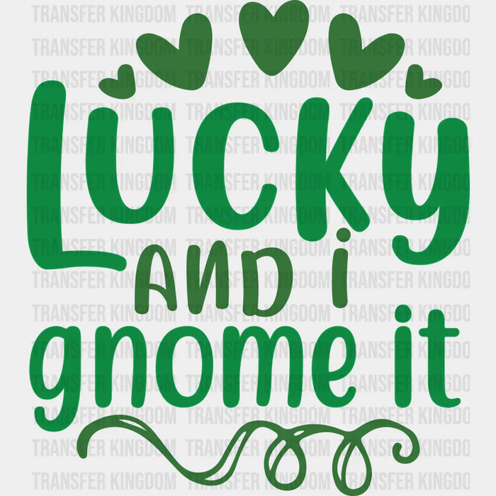 Lucky and I Gnome It Green St. Patrick's Day Design - DTF heat transfer