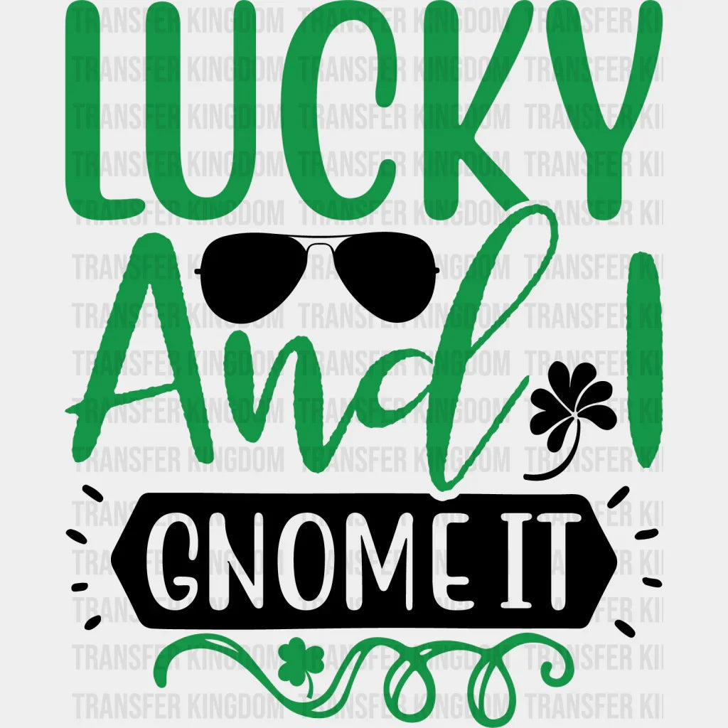 Lucky and I Gnome It St. Patrick's Day Design - DTF heat transfer - Transfer Kingdom