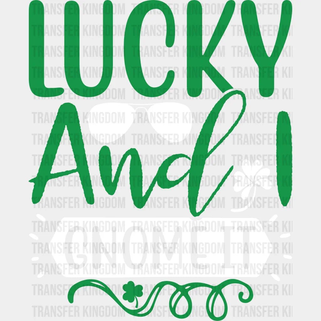 Lucky and I Gnome It St. Patrick's Day Design - DTF heat transfer - Transfer Kingdom
