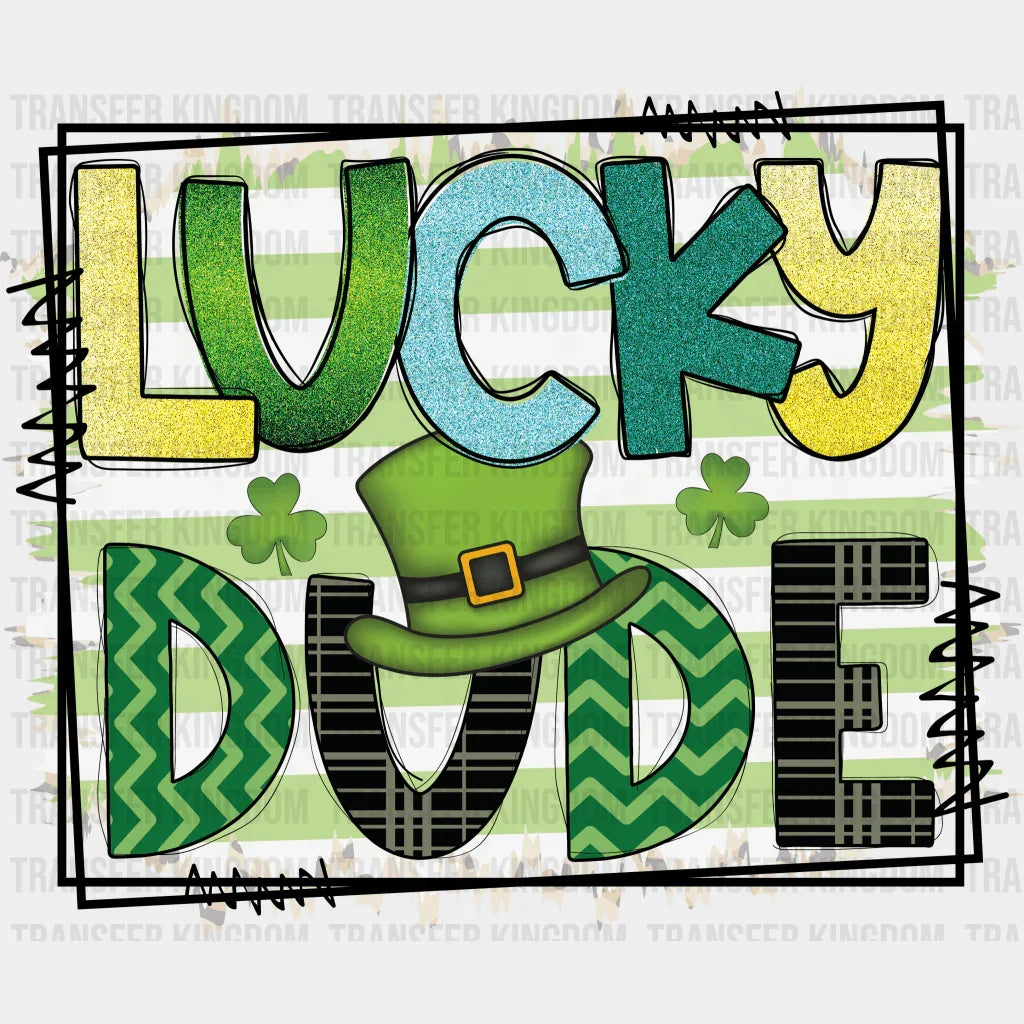 Lucky Dude St. Patrick's Day Design - DTF heat transfer - Transfer Kingdom
