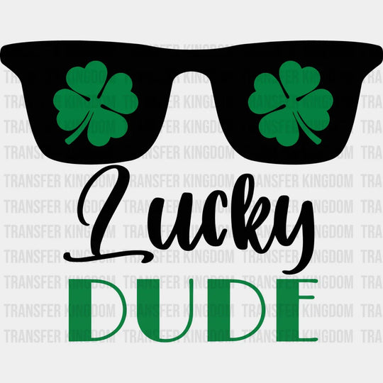 Lucky Dude St. Patrick's Day Design - DTF heat transfer - Transfer Kingdom