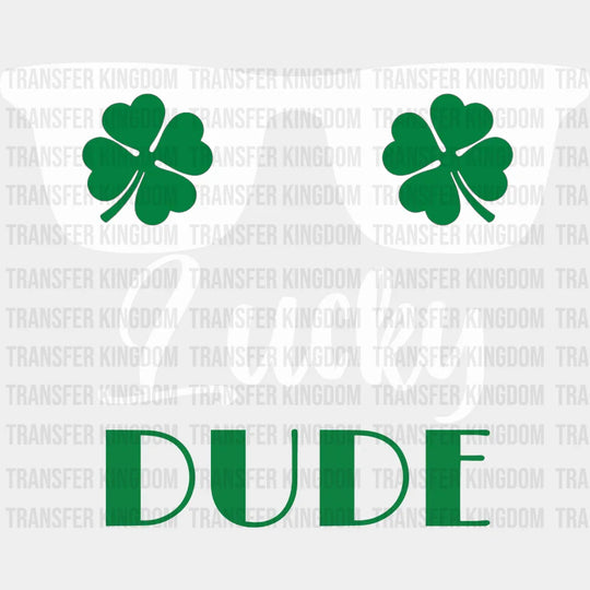 Lucky Dude St. Patrick's Day Design - DTF heat transfer - Transfer Kingdom