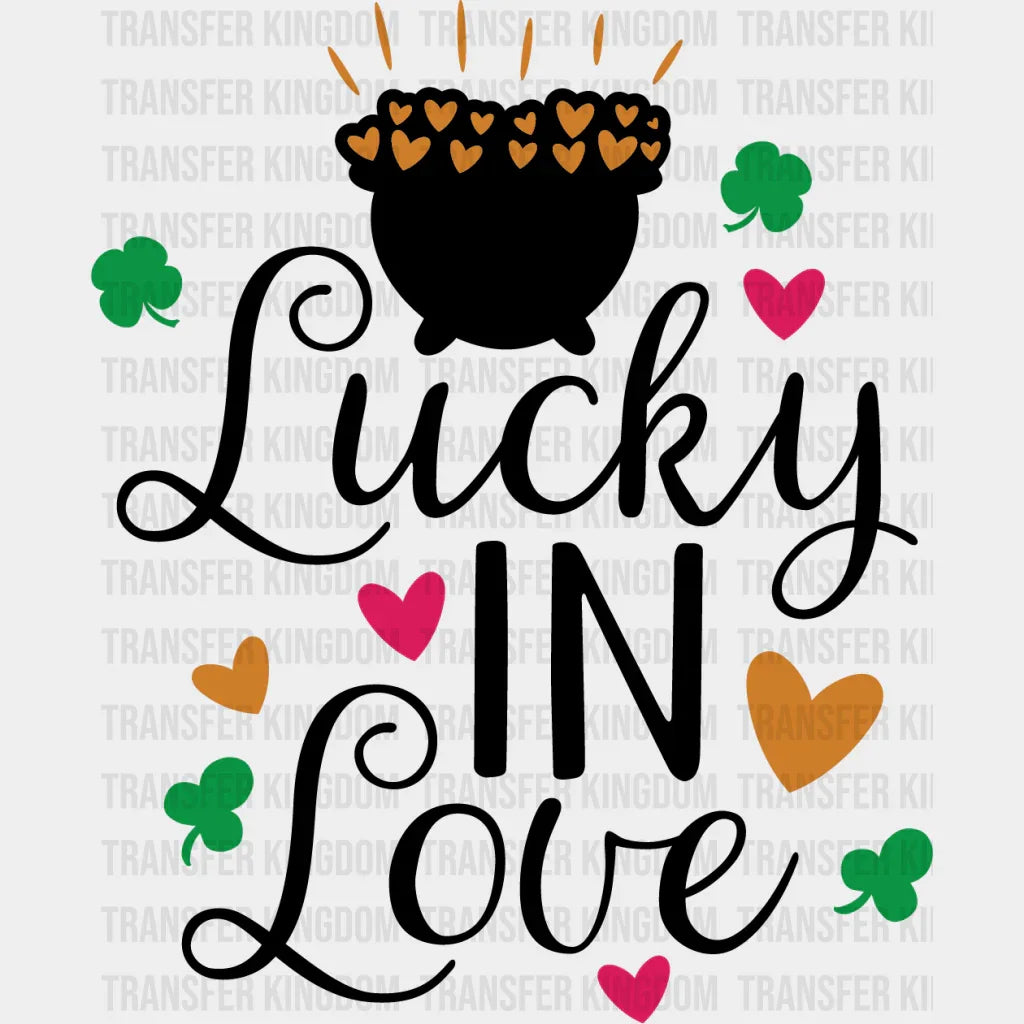 Lucky In Love St. Patrick's Day Design - DTF heat transfer - Transfer Kingdom