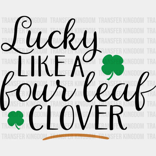 Lucky Like A Four Leaf Clover St. Patrick's Day Design - DTF heat transfer - Transfer Kingdom