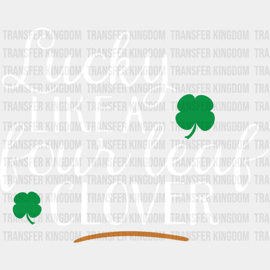 Lucky Like A Four Leaf Clover St. Patrick's Day Design - DTF heat transfer - Transfer Kingdom