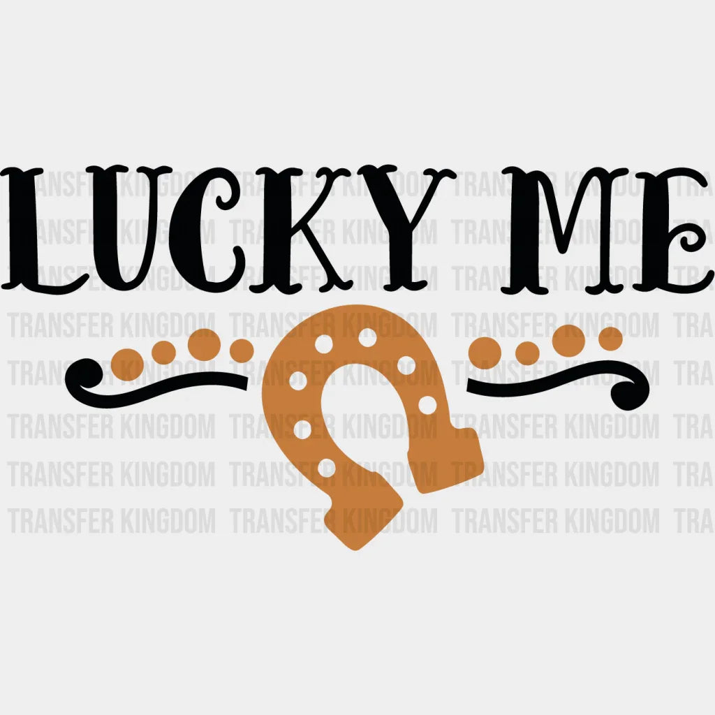 Lucky Me St. Patrick's Day Design - DTF heat transfer - Transfer Kingdom
