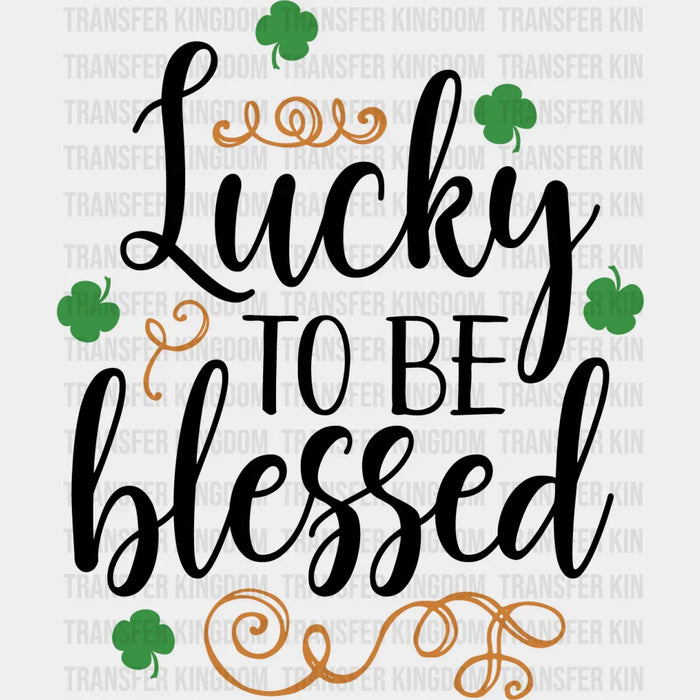Lucky To Be Blessed St. Patrick's Day Design - DTF heat transfer