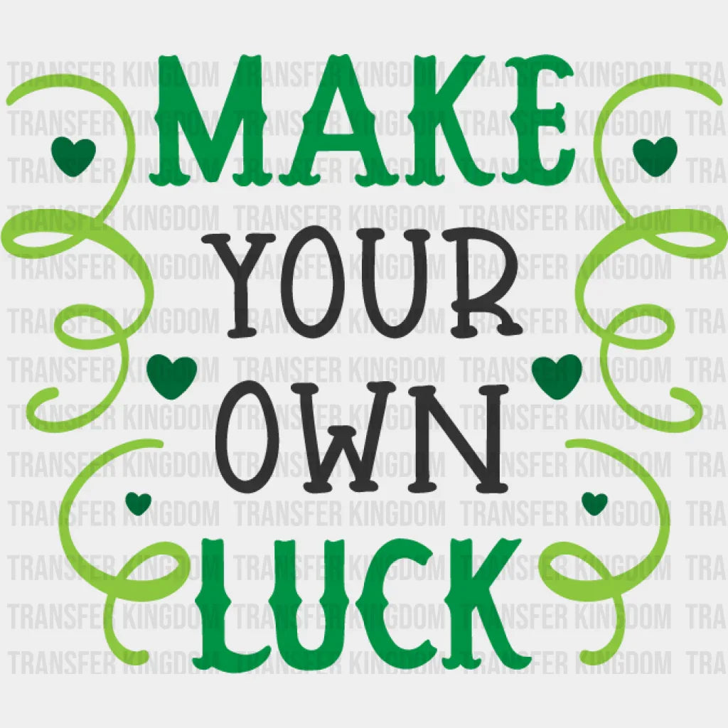 Make Your Own Luck St. Patrick's Day Design - DTF heat transfer - Transfer Kingdom