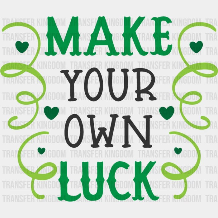 Make Your Own Luck St. Patrick's Day Design - DTF heat transfer