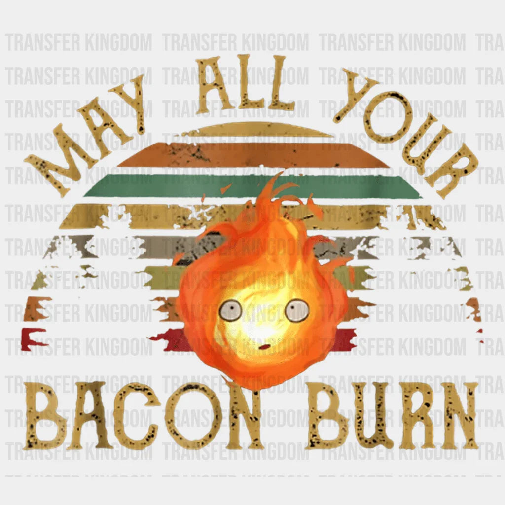 May All Your Bacon Burn Design - DTF heat transfer - Transfer Kingdom