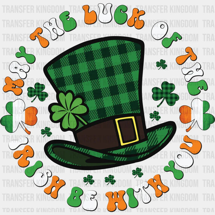 May The Luck Of The Irish Be With You St. Patrick's Day Design - DTF heat transfer