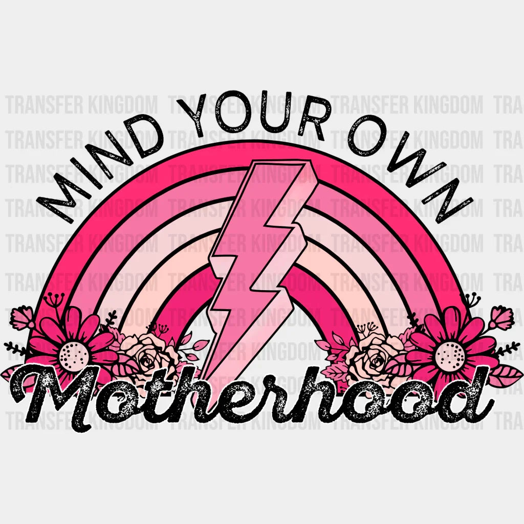 Mind Your Own Motherhood - Mothers Day - DTF Transfer - Transfer Kingdom