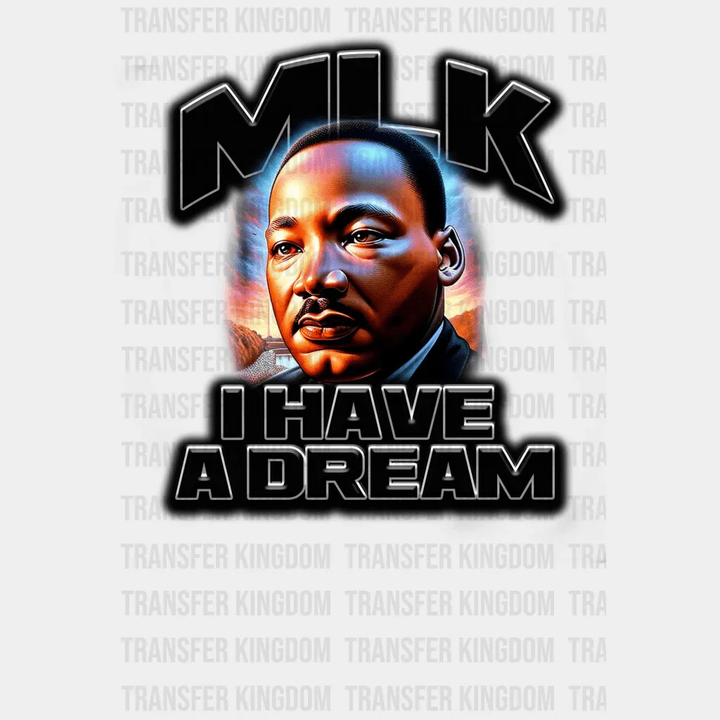 MLK I Have A Dream - BLM design DTF heat transfer - Transfer Kingdom