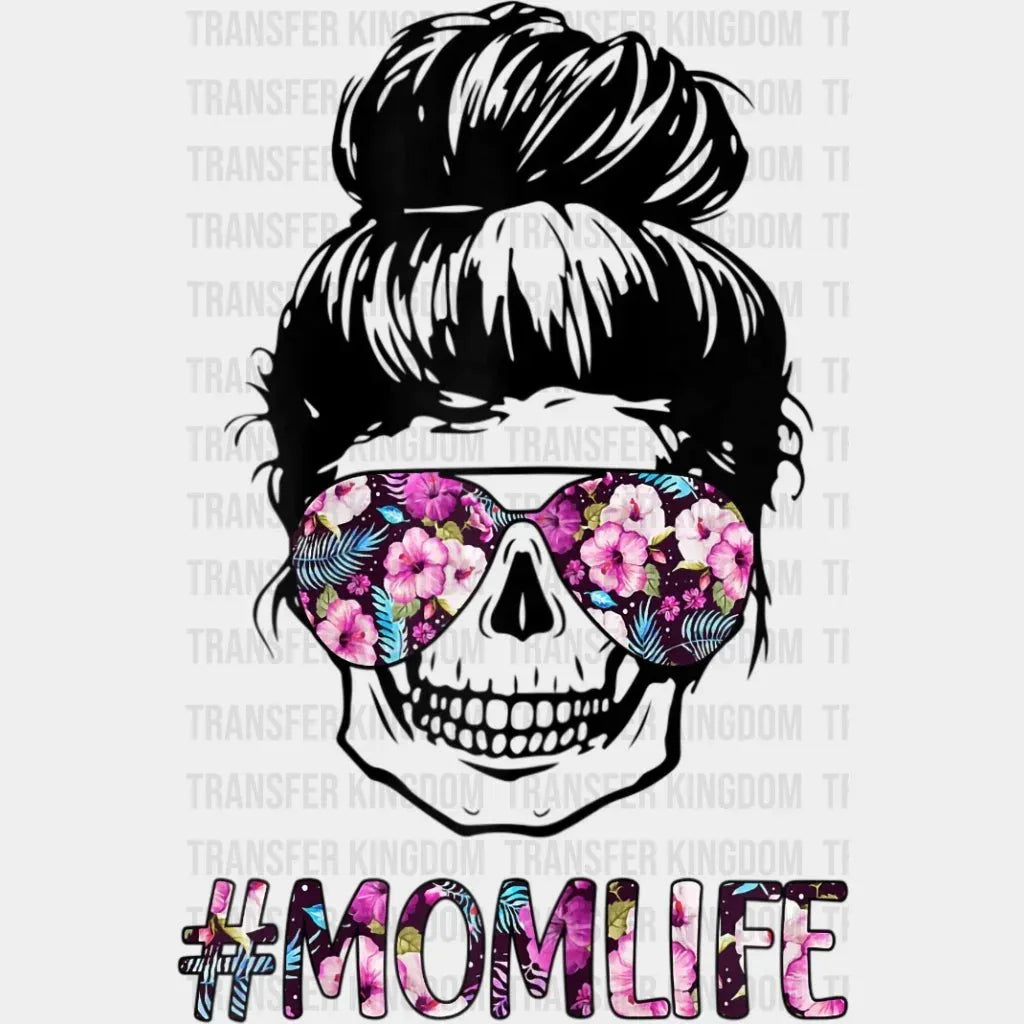 Mom Life Woman Skull and Floral Sunglasses And Messy Bun - Mothers Day - Design - DTF heat transfer - Transfer Kingdom