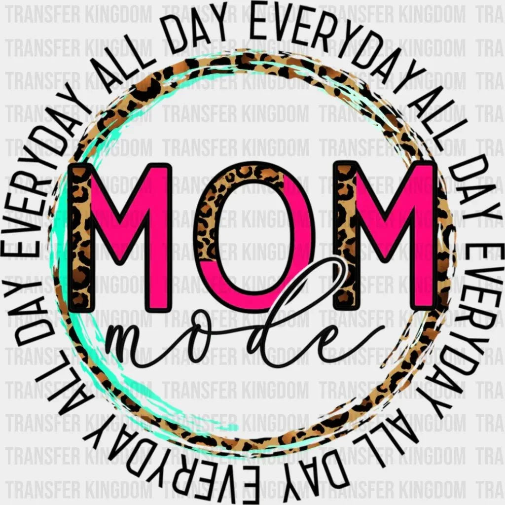 Mom Mode All Day Everyday Leopard Print - Funny Mom - Cute Mom - Design - DTF heat transfer - Transfer Kingdom