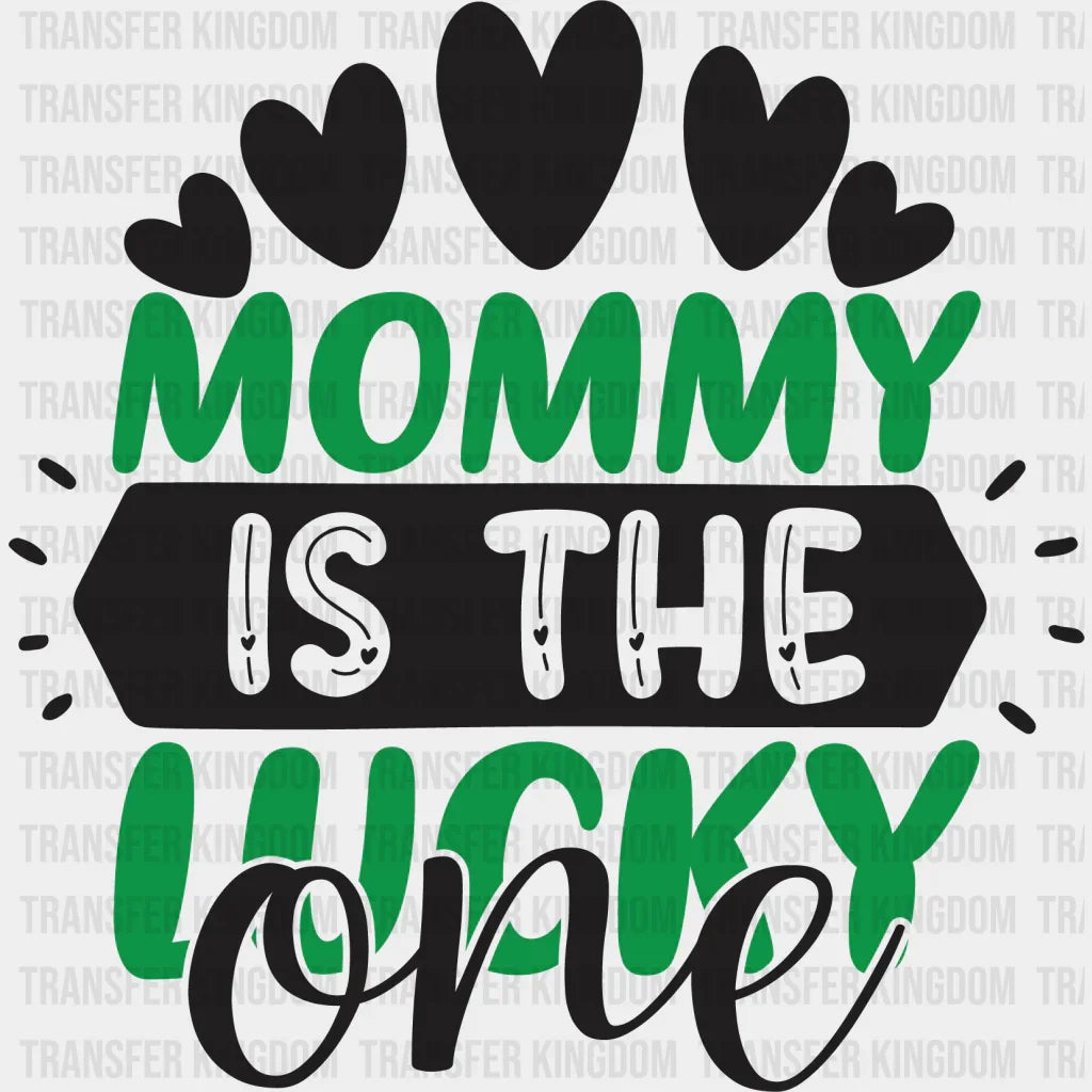 Mommy Is The Lucky One St. Patrick's Day Design - DTF heat transfer - Transfer Kingdom