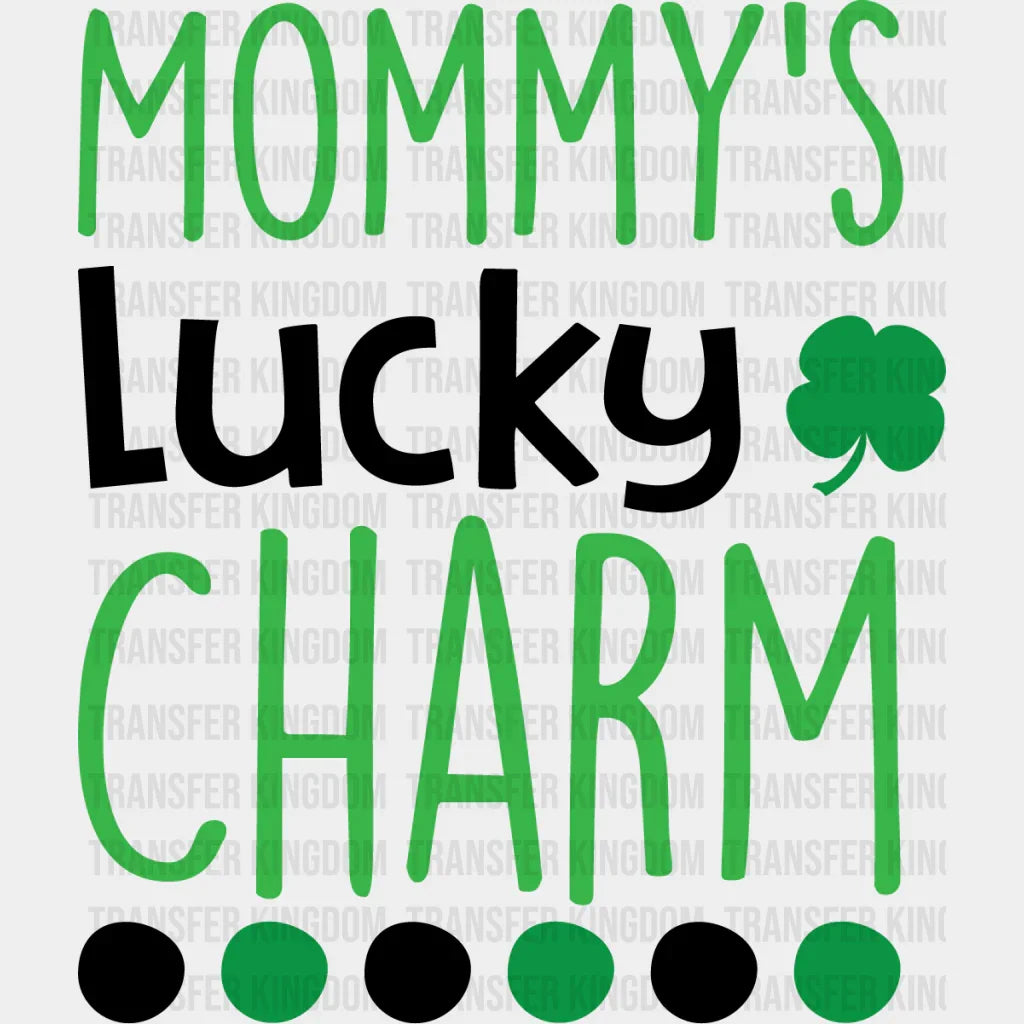 Mommy's Lucky Charm St. Patrick's Day Design - DTF heat transfer - Transfer Kingdom