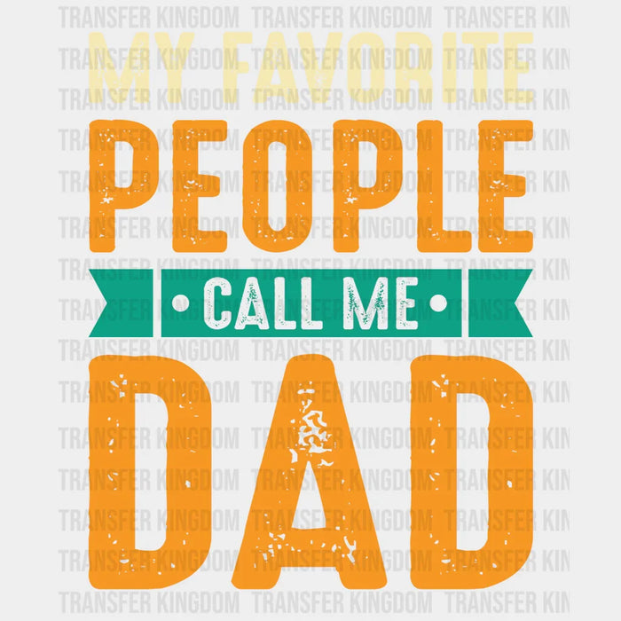 My Favorite People Call Me Dad Design - DTF heat transfer