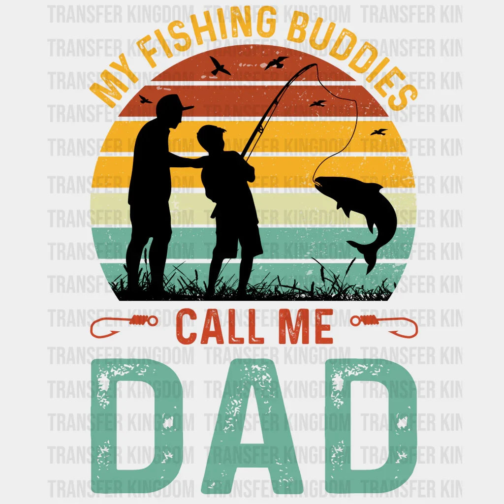 My Fishing Buddies Call Me Dad Design - DTF heat transfer - Transfer Kingdom