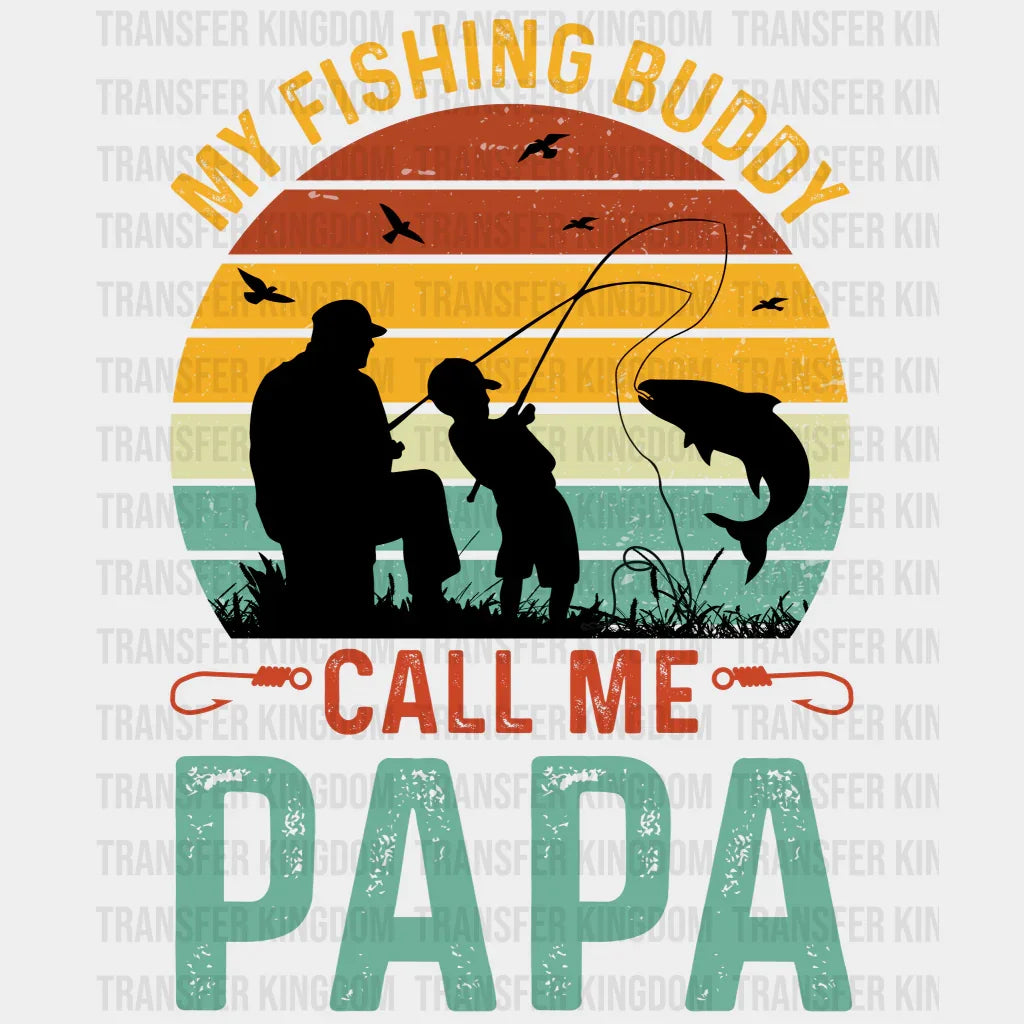 My Fishing Buddy Call Me Papa Design - DTF heat transfer - Transfer Kingdom