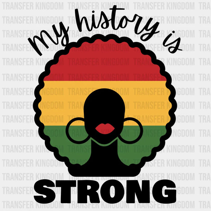 My History Is Strong - BLM design DTF heat transfer