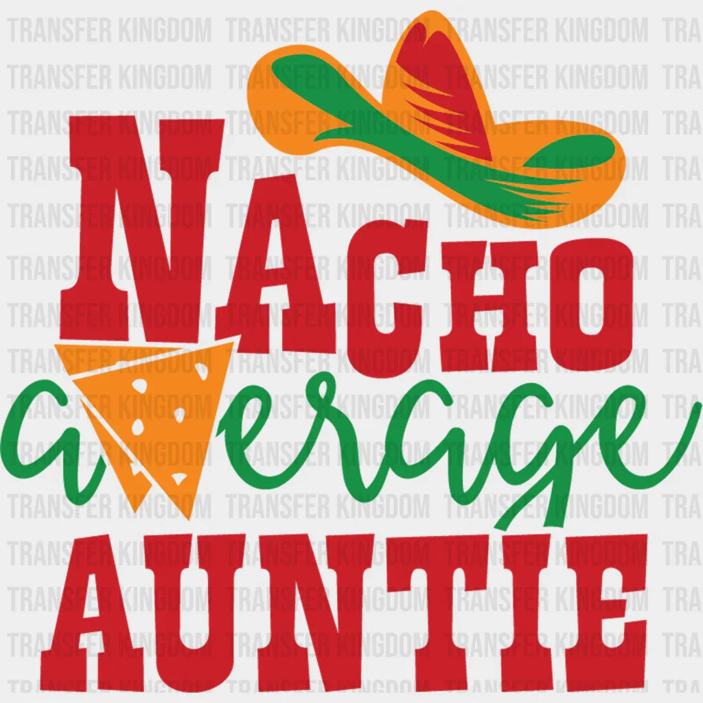 Nacho Auntie- Cinco De Mayo DTF heat transfer - Transfer Kingdom