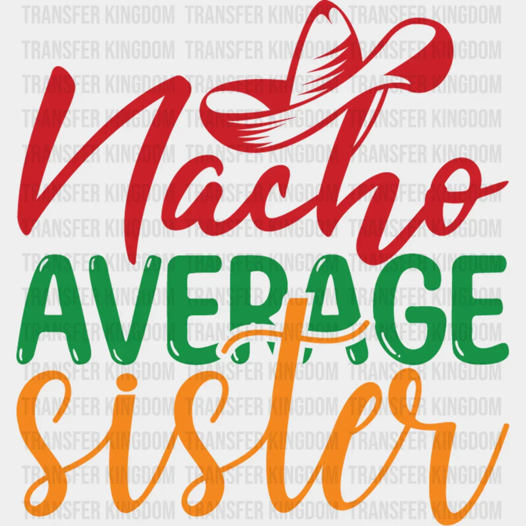 Nacho Sister - Cinco De Mayo DTF heat transfer - Transfer Kingdom