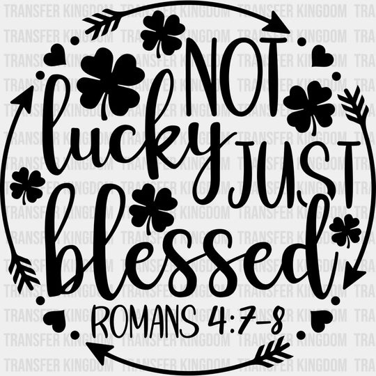 Not Lucky Just Blessed St. Patrick's Day Design - DTF heat transfer - Transfer Kingdom