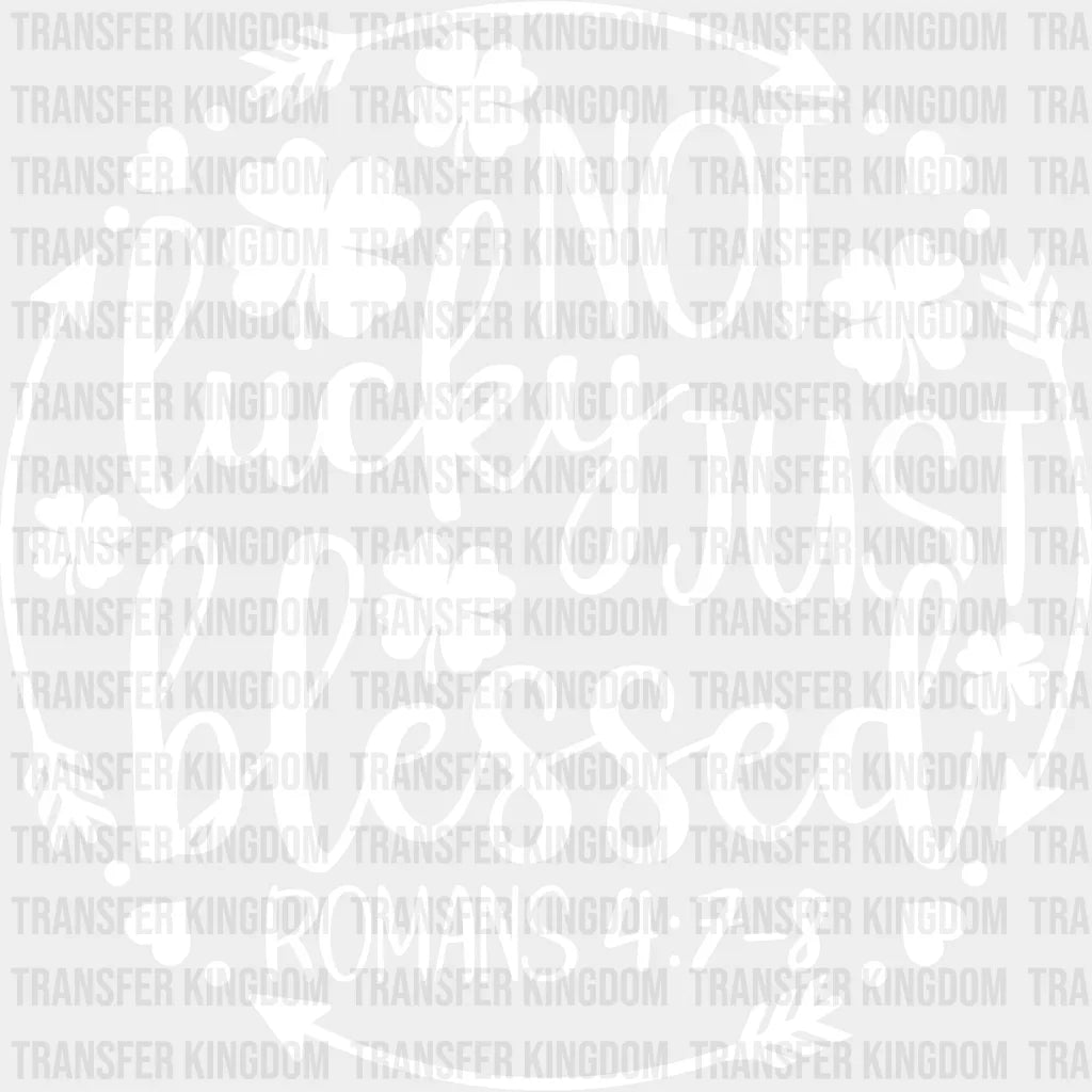 Not Lucky Just Blessed St. Patrick's Day Design - DTF heat transfer - Transfer Kingdom